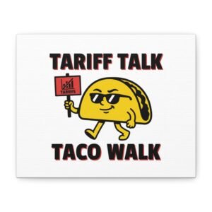 Tariff Talk Taco Walk Canvas | political joke, protest typography