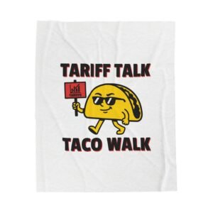 Tariff Talk Taco Walk Blanket | political taco pun, protest typography