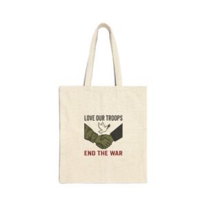 End the War Tote, anti-war peace protest, bring them home solidarity