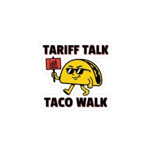 Tariff Talk Taco Walk Sticker | political taco pun, protest typography
