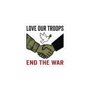 End the War Kiss-Cut Sticker | Anti-War, Peace, Bring Them Home