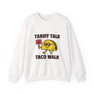 Tariff Talk Taco Walk Sweatshirt | political taco pun, protest typography